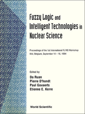cover image of Fuzzy Logic and Intelligent Technologies In Nuclear Science--Proceedings of the 1st International Woksp Flins '94